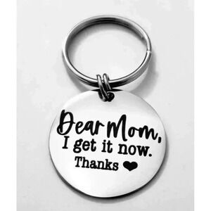 Dear Mom I Get It Now Keychain
